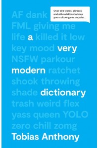 A Very Modern Dictionary Over 600 Words, Phrases and Abbreviations to Keep Your Culture Game on Point