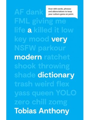 A Very Modern Dictionary Over 600 Words, Phrases and Abbreviations to Keep Your Culture Game on Point