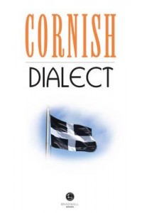 Cornish Dialect A Selection of Words and Anecdotes from Around Cornwall