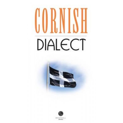 Cornish Dialect A Selection of Words and Anecdotes from Around Cornwall