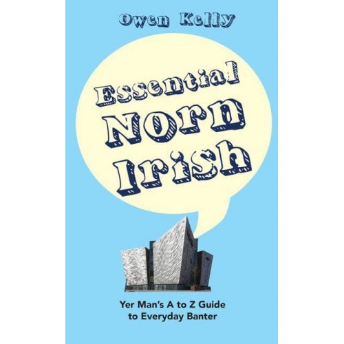 Essential Norn Irish Yer Man's A to Z Guide to Everyday Banter