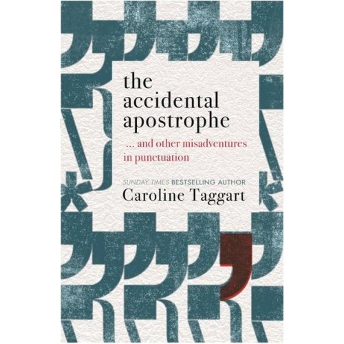 The Accidental Apostrophe ... And Other Misadventures in Punctuation