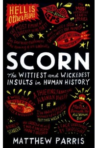 Scorn The Wittiest and Wickedest Insults in Human History