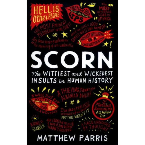 Scorn The Wittiest and Wickedest Insults in Human History
