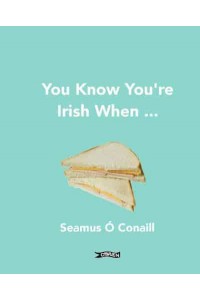 You Know You're Irish When ...