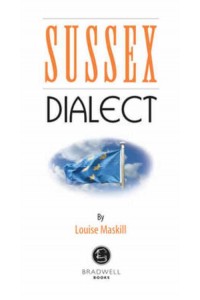 Sussex Dialect A Selection of Words and Anecdotes from Around Sussex