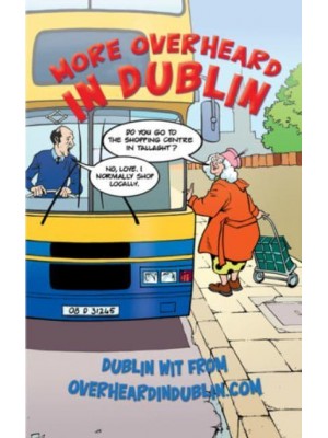 More Overheard in Dublin Dublin Wit from Overheardindublin.com