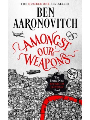 Amongst Our Weapons - Rivers of London Novels