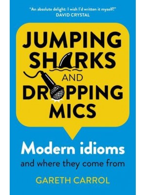 Jumping Sharks and Dropping Mics Modern Idioms and Where They Come From
