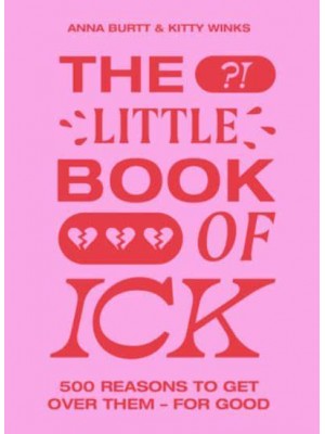 The Little Book of Ick 500 Reasons to Get Over Them - For Good