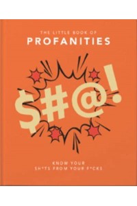 The Little Book of Profanities Know Your Sh*ts from Your F*cks - The Little Book Of...