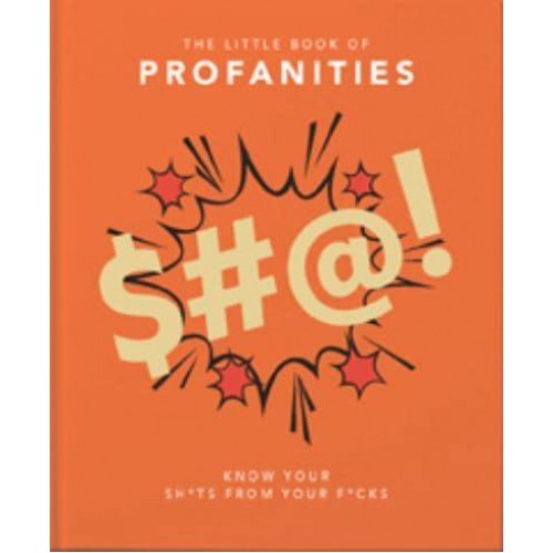 The Little Book of Profanities Know Your Sh*ts from Your F*cks - The Little Book Of...