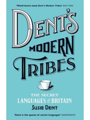 Dent's Modern Tribes The Secret Languages of Britain