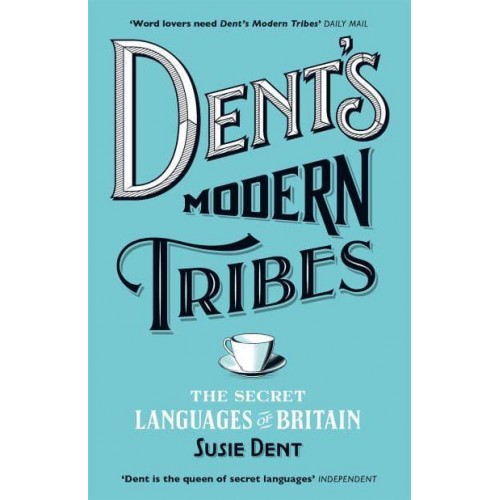 Dent's Modern Tribes The Secret Languages of Britain