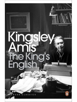 The King's English A Guide to Modern Usage - Penguin Modern Classics