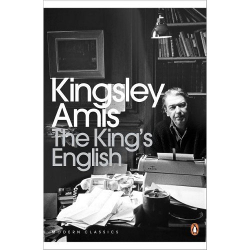 The King's English A Guide to Modern Usage - Penguin Modern Classics