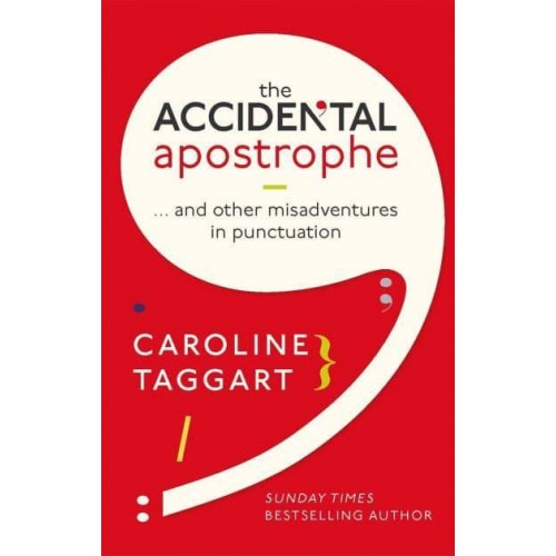The Accidental Apostrophe...and Other Misadventures in Punctuation