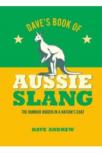 Dave's Book of Aussie Slang The Hidden Humour in a Nation's Chat