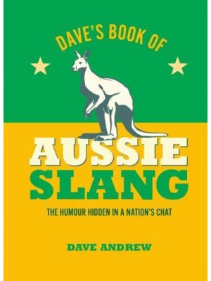 Dave's Book of Aussie Slang The Hidden Humour in a Nation's Chat