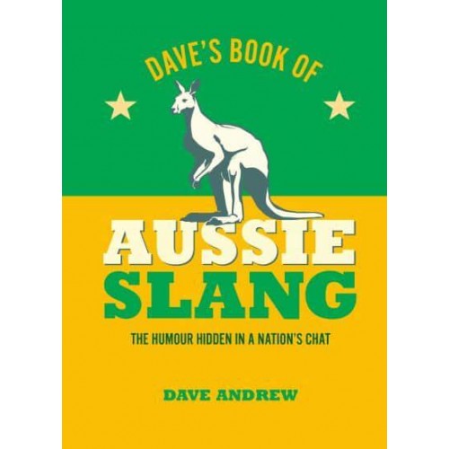 Dave's Book of Aussie Slang The Hidden Humour in a Nation's Chat