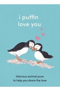 I Puffin Love You Adorable Animal Puns to Help You Share the Love
