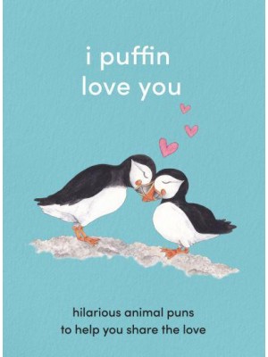 I Puffin Love You Adorable Animal Puns to Help You Share the Love