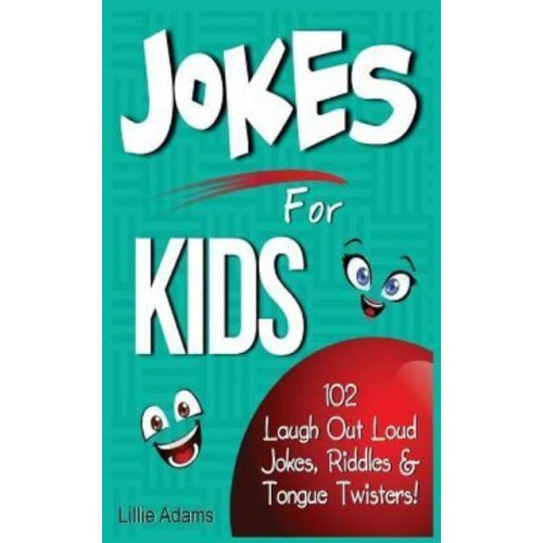 Jokes for Kids 102 Laugh Out Loud Jokes, Riddles & Tongue Twisters!