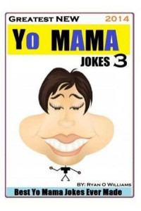 Greatest New Yo Mama Jokes (Best Yo Mama Jokes Ever Made) Vol 3
