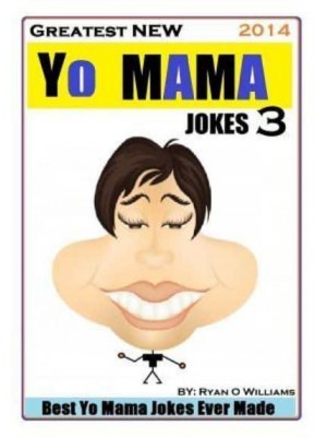 Greatest New Yo Mama Jokes (Best Yo Mama Jokes Ever Made) Vol 3
