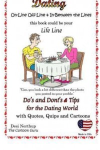 Dating On-Line and Off-Line: Do's + Don'ts and Tips for the Dating World: Quotes, Quips and Cartoons in Black + White