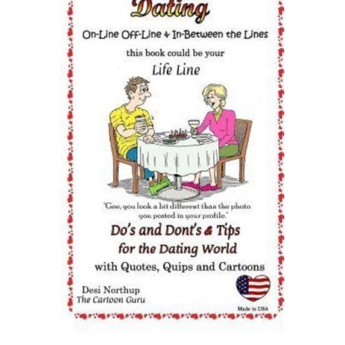 Dating On-Line and Off-Line: Do's + Don'ts and Tips for the Dating World: Quotes, Quips and Cartoons in Black + White