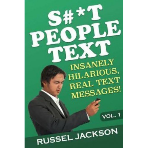 S#*t People Text Insanely Hilarious, Real Text Messages!
