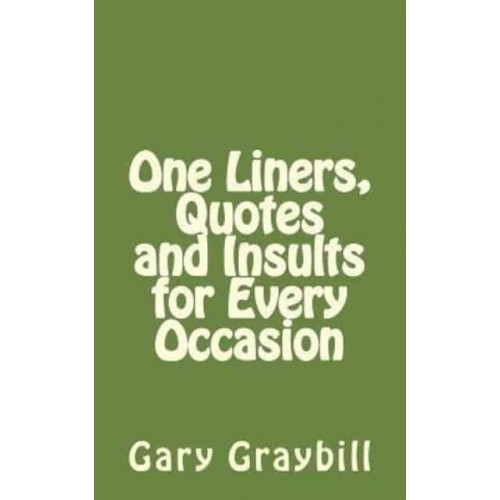 One Liners, Quotes and Insults for Every Occasion