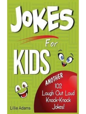 Jokes for Kids Another 102 Laugh Out Loud Knock-Knock Jokes!