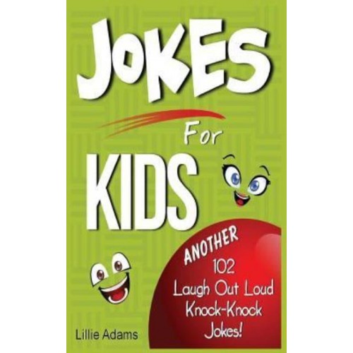 Jokes for Kids Another 102 Laugh Out Loud Knock-Knock Jokes!