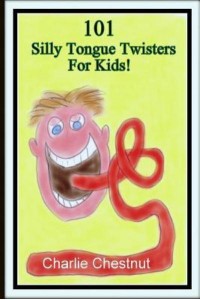 101 Silly Tongue Twisters for Kids