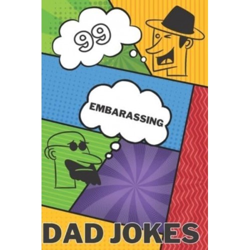 99 Embarassing Dad Jokes: World's Best Dad Jokes Collection