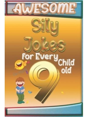 Awesome Sily Jokes for Every 9 Child old