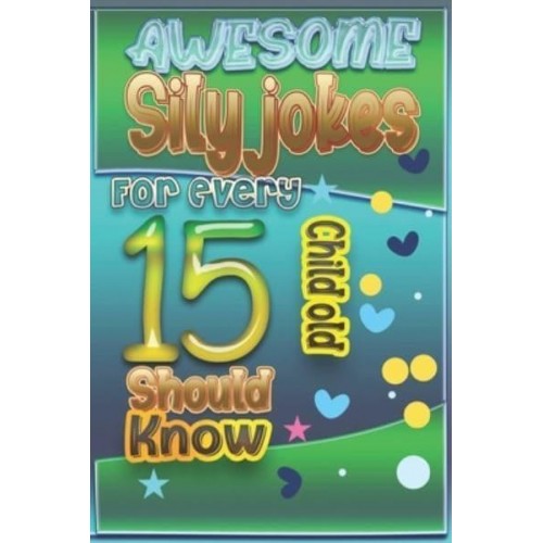 Awesome Sily Jokes for Every 15 Child old