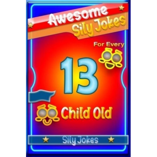 Awesome Sily Jokes for Every 13 Child old