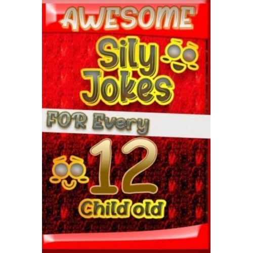 Awesome Sily Jokes for Every 12 Child old