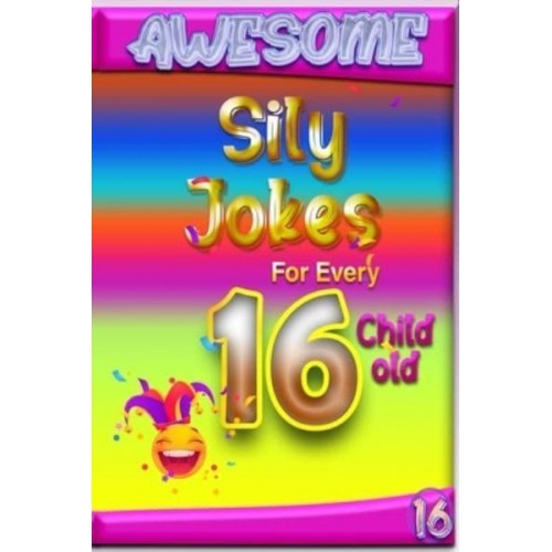 Awesome Sily Jokes for Every 16 Child old