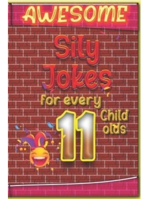 Awesome Sily Jokes for Every 11 Child old
