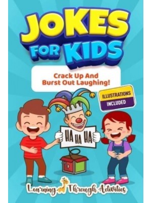 Jokes For Kids: Crack Up And Burst Out Laughing!