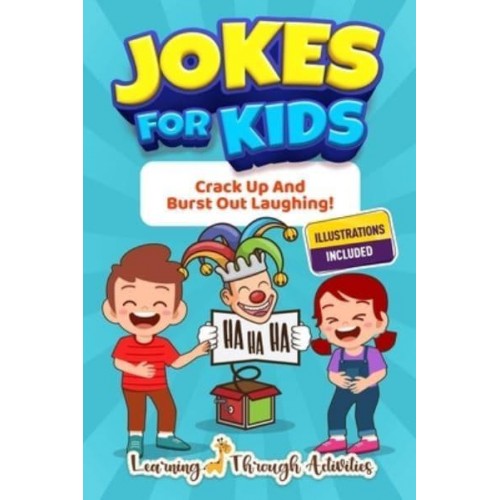 Jokes For Kids: Crack Up And Burst Out Laughing!