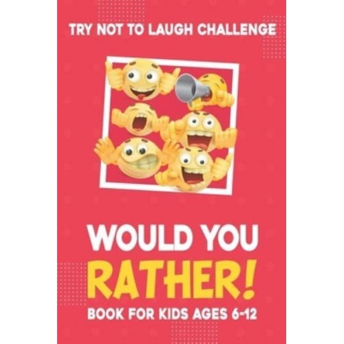 Would You Rather Book : for kids 6-12 Years old Jokes and Silly Questions for Children