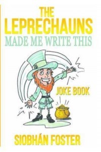 The Leprechauns Made Me Write This Irish Jokes to Put a Smile Back on Your Face