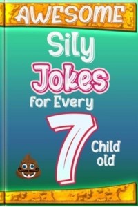 Awesome Sily Jokes for Every 7 Child Old