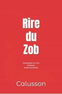 Rire du Zob: Amusements sur Eric Zemmour, le bien surnommé.