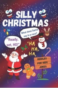 Silly Christmas Riddles For Kids Jokes: Riddles And Joke Book For Silly Kids